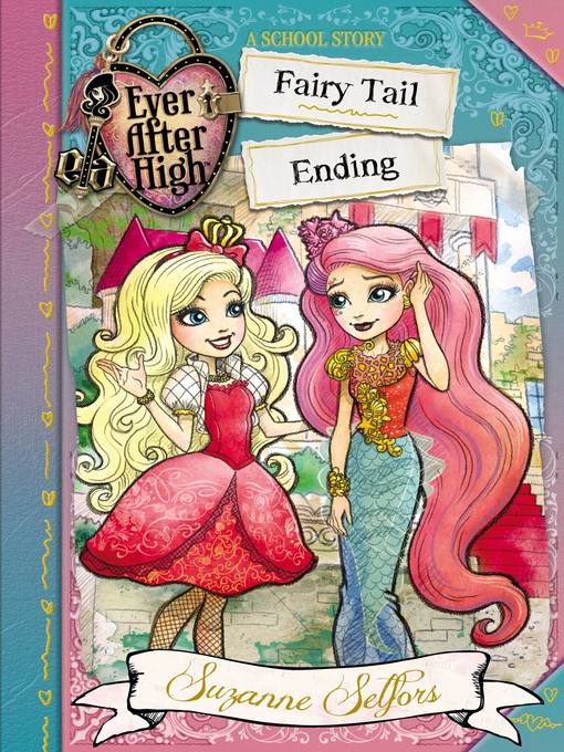 Title details for Ever After High--Fairy Tail Ending by Suzanne Selfors - Wait list